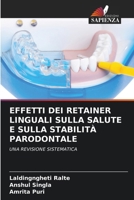 EFFETTI DEI RETAINER LINGUALI SULLA SALUTE E SULLA STABILITÀ PARODONTALE: UNA REVISIONE SISTEMATICA (Italian Edition) 6208789648 Book Cover