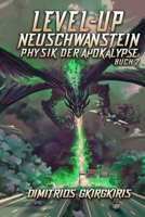 Level-Up Neuschwanstein: Eine LitRPG Apokalypse Saga (Physik der Apokalypse) B0C2SY6B47 Book Cover