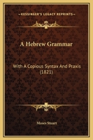 A Hebrew Grammar With A Copious Syntax And Praxis 1247234711 Book Cover