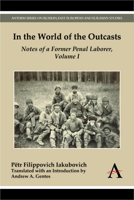 In the World of the Outcasts: Notes of a Former Penal Laborer, Volume 1 1783081112 Book Cover