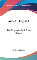 Anne of England the Biography of a Great Queen 1376954133 Book Cover