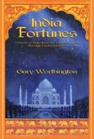 India Fortunes: A Novel of Rajasthan and Northern India Through Past Centuries 0970766238 Book Cover