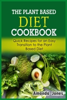 The Plant Based Diet Cookbook: Quick Recipes for an Easy Transition to the Plant Based Diet 3755777207 Book Cover