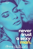 Never Trust a sexy man 2379871965 Book Cover
