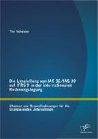 Die Umstellung Von IAS 32/IAS 39 Auf Ifrs 9 in Der Internationalen Rechnungslegung: Chancen Und Herausforderungen Fur Die Bilanzierenden Unternehmen 3842891776 Book Cover