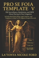 Pro Se FOIA Template V: FBI Surveillance, Retaliation, and DEW Abuse During 16-Year Litigation: Includes Real FOIA Filing, Legal Citations, and Templates to Help Pro Se Litigants Request Records B0F63T93MQ Book Cover