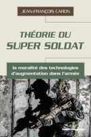 Théorie du super soldat: La moralité des technologies d'augmentation dans l'armée (HR.PUL.HORS COL) (French Edition) 2705696288 Book Cover