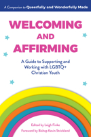 Welcoming and Affirming: A Guide to Supporting and Working with LGBTQ+ Christian Youth 150646498X Book Cover