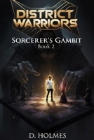 District Warriors: Sorcerer's Gambit B0FTG4P8DX Book Cover