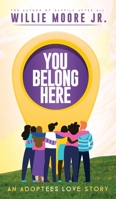 You Belong Here: An Adoptees Love Story 0578603454 Book Cover