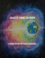 Galactic Tunnel Network: Synergy On The Earthcent Auxiliaries B0FS7THCJW Book Cover
