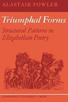 Triumphal Forms: Structural Patterns in Elizabethan Poetry 052112896X Book Cover