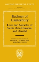 Eadmer of Canterbury: Lives and Miracles of Saints Oda, Dunstan, and Oswald (Oxford Medieval Texts) 0199253803 Book Cover
