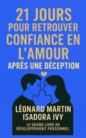 21 jours pour retrouver confiance en l’amour après une déception (French Edition) B0F3NZ5L65 Book Cover