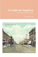 A Cradle for Ragtime: The Saga of Scott Joplin 1716985633 Book Cover