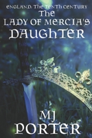 The Lady of Mercia's Daughter 1522079742 Book Cover