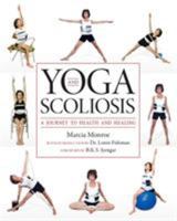 Yoga and Scoliosis: A Journey to Health and Healing 1936303027 Book Cover