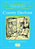 Tales of Old County Durham 1846742498 Book Cover