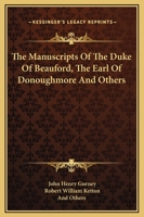 The Manuscripts Of The Duke Of Beauford, The Earl Of Donoughmore And Others 1432505025 Book Cover