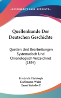 Dahlmann-Waitz: Quellenkunde Der Deutschen Geschichte. Quellen Und Bearbeitungen Systematisch Und Chronologisch Verzeichnet 1145601847 Book Cover