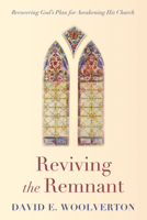 Reviving the Remnant: Recovering God's Plan for Awakening His Church B0GFXT5QQ3 Book Cover