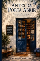 Antes da porta abrir: Um romance sobre a delicada arte de deixar a vida acontecer (Portuguese Edition) B0HF6Y4JTY Book Cover