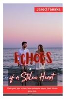 Echoes of a Stolen Heart: THEIR PAST WAS STOLEN. NOW SOMEONE WANTS THEIR FUTURE GONE TOO. B0FDM7ZVH7 Book Cover
