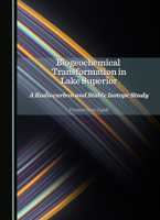 Biogeochemical Transformation in Lake Superior: A Radiocarbon and Stable Isotope Study 1036417689 Book Cover