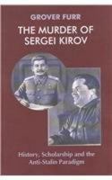 The Murder of Sergei Kirov: History, Scholarship and the Anti-Stalin Paradigm 061580201X Book Cover