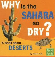 Why Is the Sahara So Dry?: A Book About Deserts (First Facts) 0736863826 Book Cover
