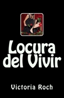 Locura del Vivir 1514126540 Book Cover