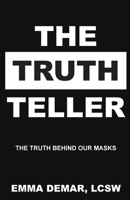 The Truth Teller: The Truth Behind Our Masks B0CBD639H2 Book Cover