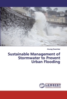 Sustainable Management of Stormwater to Prevent Urban Flooding 6202077697 Book Cover