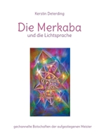 Die Merkaba und die Lichtsprache: gechannelte Botschaften der aufgestiegenen Meister 3758372135 Book Cover