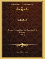 India Salt: Scinde Versus Cheshire, Calcutta, and Bombay 1354980948 Book Cover