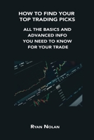 How to Find Your Top Trading Picks: All the Basics and Advanced Info You Need to Know for Your Trade 1806152894 Book Cover