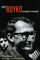 Early Royko: Up Against It in Chicago 0226730778 Book Cover