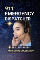 911 Emergency Dispatcher: Calm Voices Guiding Chaos — A Career on the Front Lines of Communication B0FCDKPPLZ Book Cover