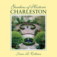 Gardens of Historic Charleston 1570030049 Book Cover