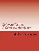 Software Testing - A Complete Handbook: Your key to enter the world of Software Testing... 1479125970 Book Cover