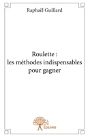 Roulette : les méthodes indispensables pour gagner (French Edition) 2332689818 Book Cover