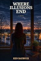 WHERE ILLUSIONS END B0HH3C65Y9 Book Cover