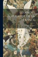Lgendes Populaires De La France 1022493604 Book Cover