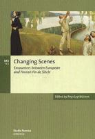 Changing Scenes: Encounters between European and Finnish Fin de Siècle 9517464398 Book Cover