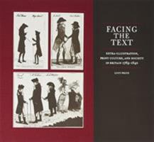 Facing the Text: Extra-Illustration, Print Culture, and Society in Britain, 1769-1840 0873282612 Book Cover