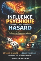 Influencer le Hasard: Un programme d’expériences pour apprendre à influencer les probabilités par la pensée (French Edition) B0GV4MZZFY Book Cover