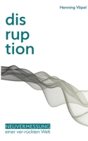 Disruption: Neuvermessung einer ver-rückten Welt (German Edition) 3750436142 Book Cover