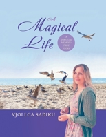 A Magical Life (a Spiritual Memoir/True Story) 152467978X Book Cover