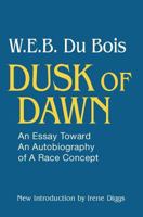 Dusk of Dawn: An Essay Toward an Autobiography of a Race Concept 0199386714 Book Cover