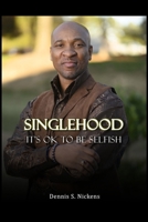 Singlehood, It's Ok To Be Selfish B0DPNB1YQF Book Cover